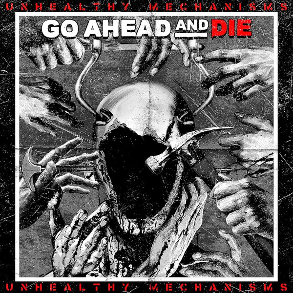 Go Ahead And Die — Unhealthy Mechanisms