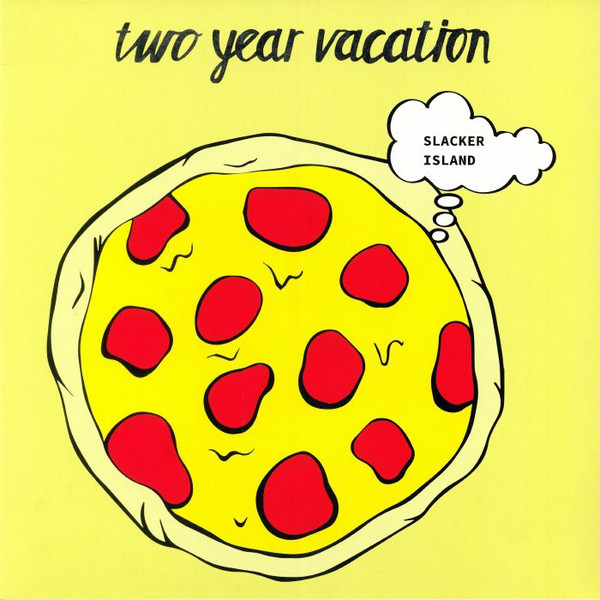 TWO YEAR VACATION — Slacker Island