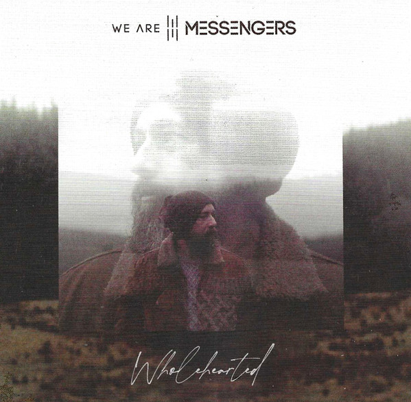 WE ARE MESSENGERS — WHOLEHEARTED