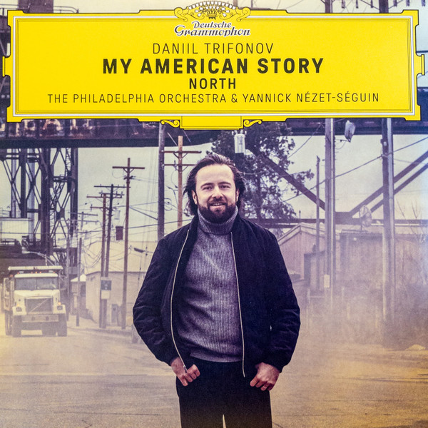 Daniil Trifonov;The Philadelphia Orchestra;Yannick N√©zet-S√©guin — My American Story: North