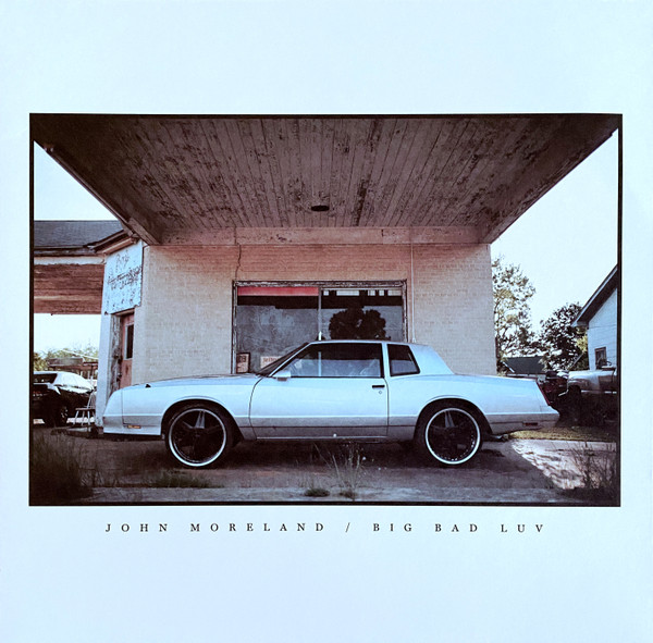 JOHN MORELAND — BIG BAD LUV