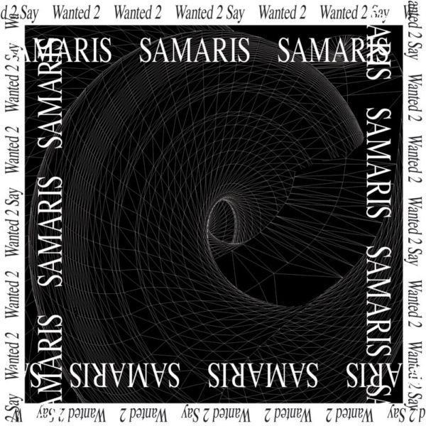 SAMARIS — WANTED 2 SAY