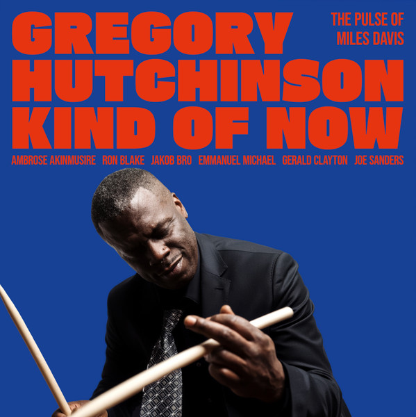 Gregory Hutchinson — Kind of Now - The Pulse of Mil