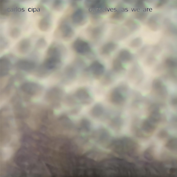 Carlos Cipa — Ourselves, as we are