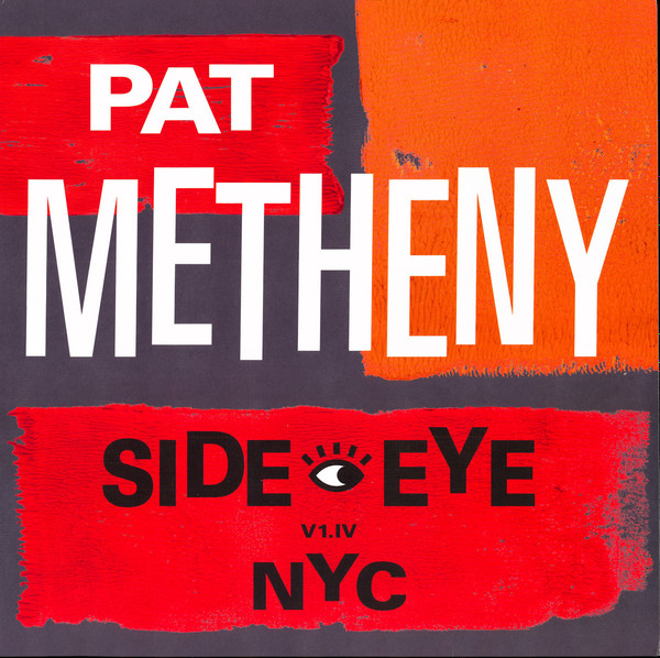 Pat Metheny — Side-Eye NYC (V1.IV)