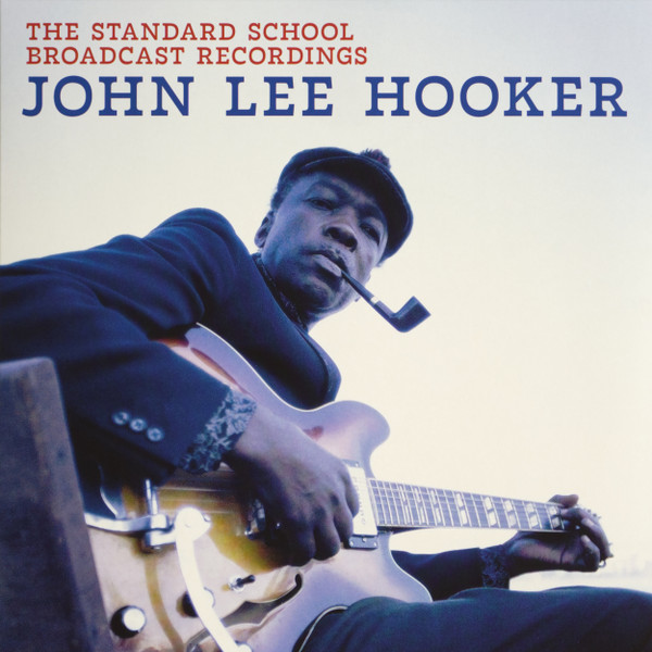 John Lee Hooker — The Standard School Broadcast Recordings