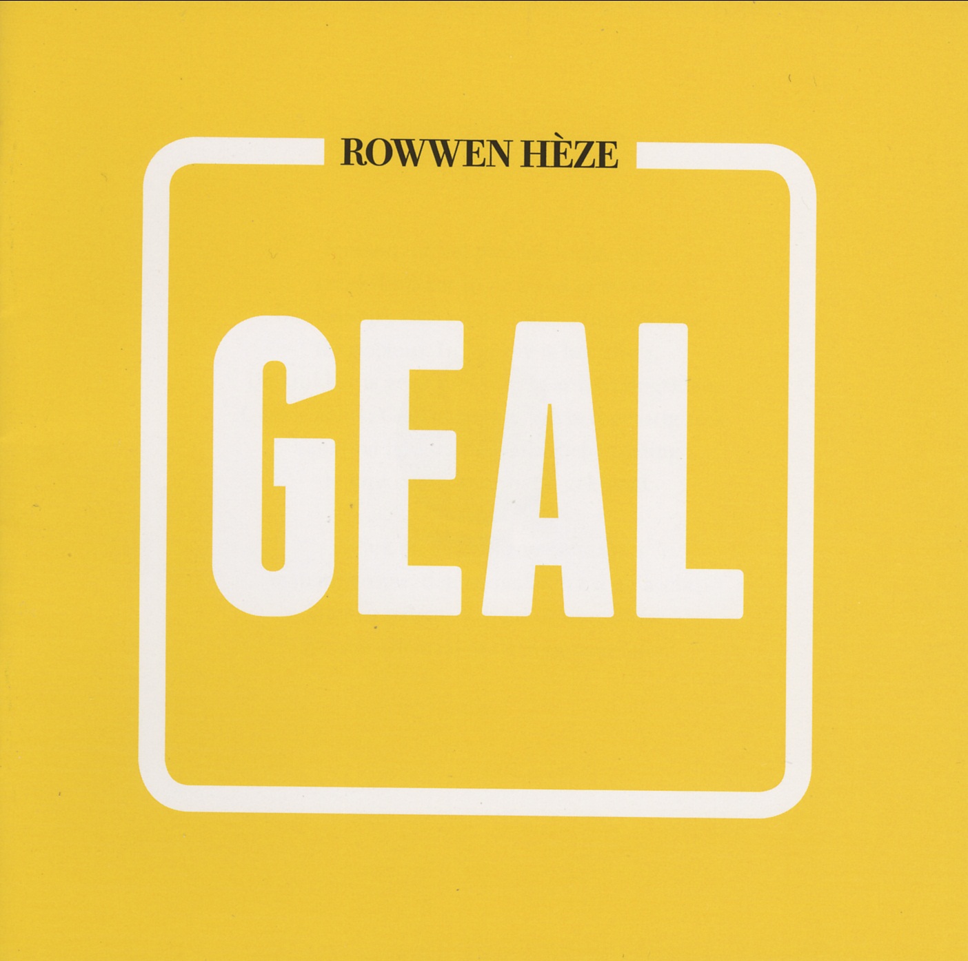 ROWWEN HEZE — Geal