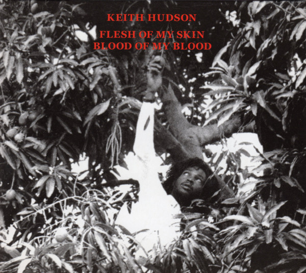 Keith Hudson — Flesh Of My Skin