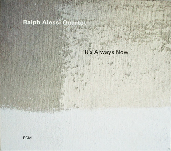 RALPH ALESSI QUARTET — ITS ALWAYS NOW