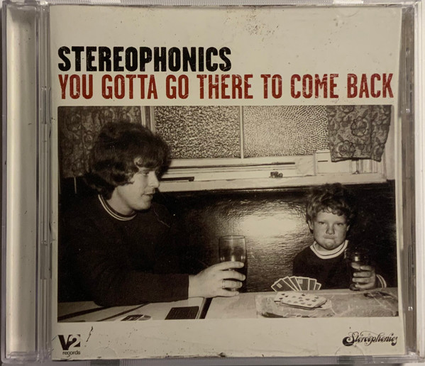 Stereophonics — You Gotta Go There To Come Back
