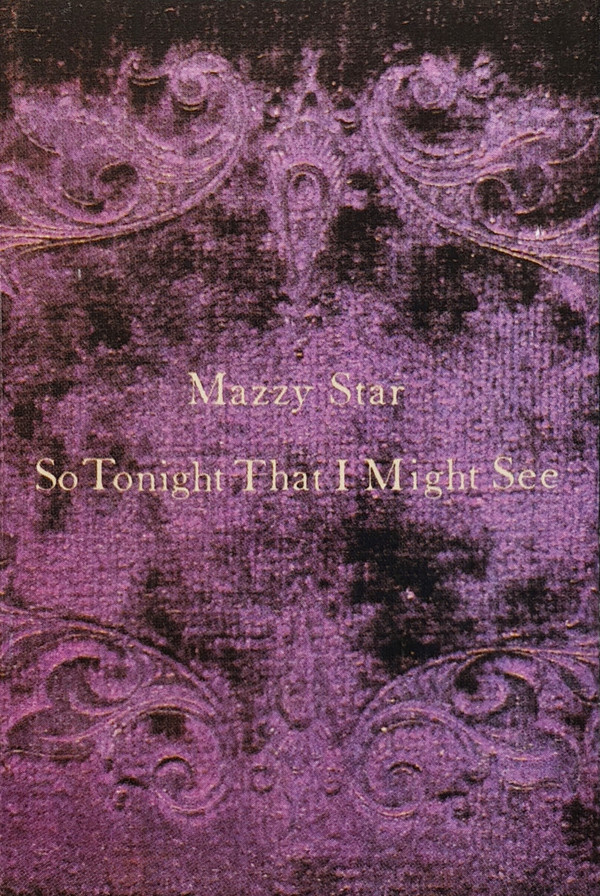 Mazzy Star — So Tonight That I Might See