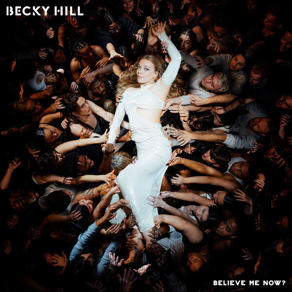 Becky Hill — Believe Me Now?