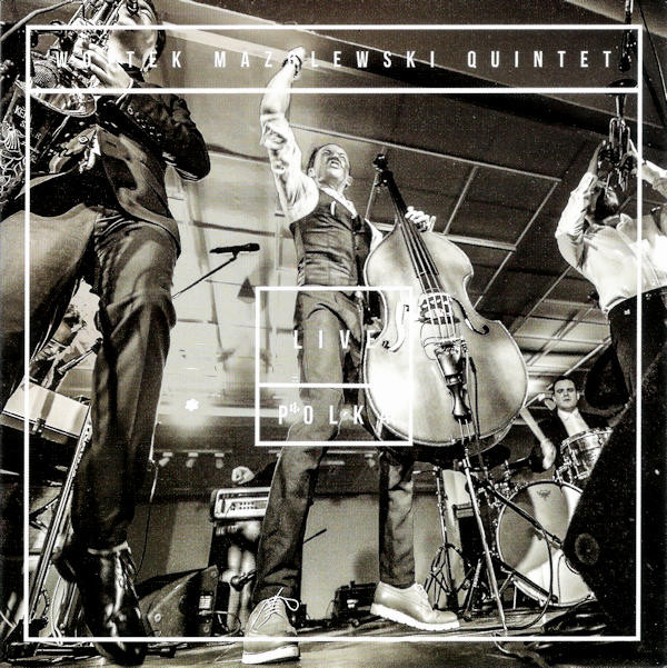WOJTEK MAZOLEWSKI QUINTET — POLKA LIVE