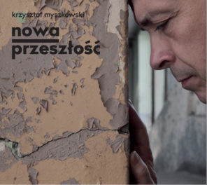 KRZYSZTOF MYSZKOWSKI — Nowa Przeszlosc