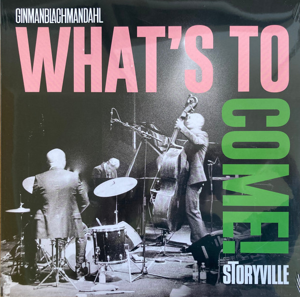GINMAN BLACHMAN DAHL — WHATS TO COME!