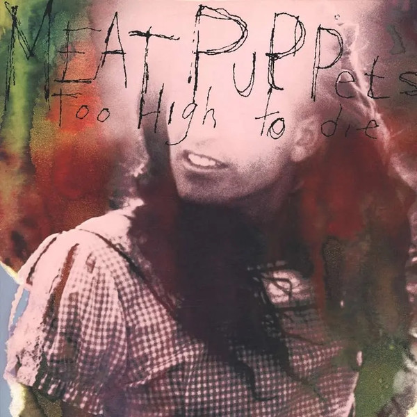 MEAT PUPPETS — Too High To Die