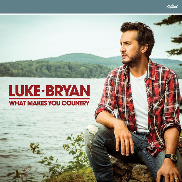 LUKE BRYAN — WHAT MAKES YOU COUNTRY