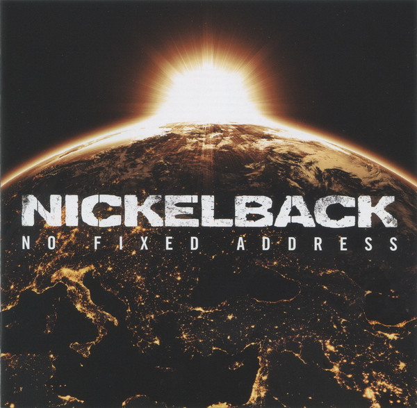 NICKELBACK — NO FIXED ADDRESS