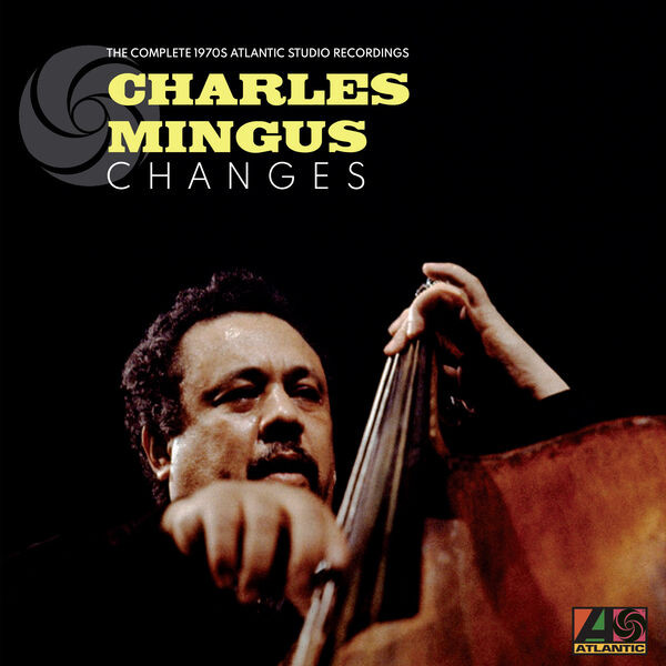CHARLES MINGUS — Changes: The Complete 1970s Atlantic Studio Recordings
