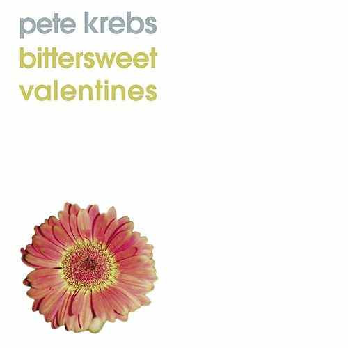PETE KREBS — Bittersweet Valentines