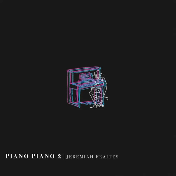 Jeremiah Fraites — Piano Piano 2