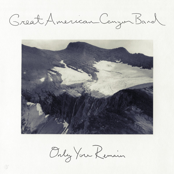 GREAT AMERICAN CANYON BAND — Only You Remain
