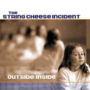 STRING CHEESE INCIDENT — OUTSIDE INSIDE