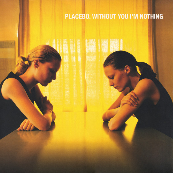 PLACEBO — WITHOUT YOU IM NOTHING