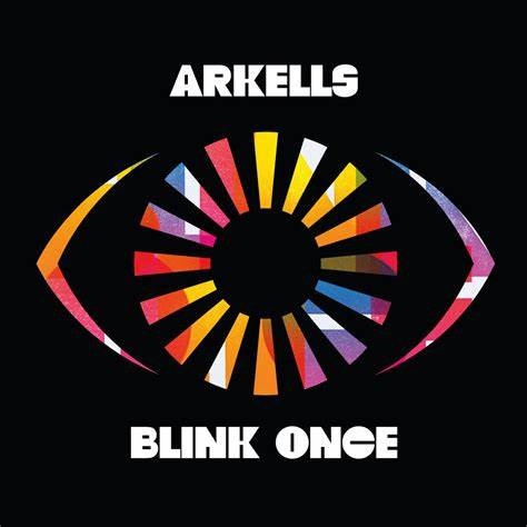 ARKELLS — Blink Once