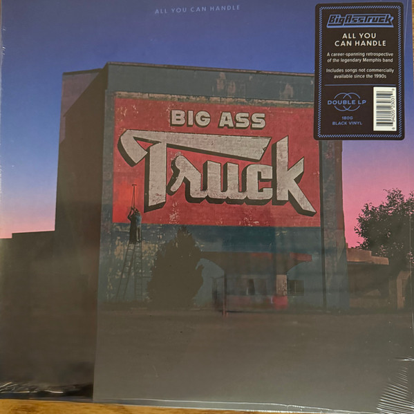 BIG ASS TRUCK — ALL YOU CAN HANDLE
