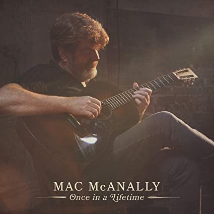 MAC MCANALLY — Once In A Lifetime