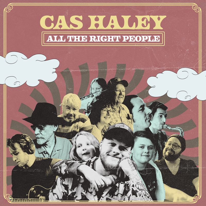 CAS HALEY — All The Right People