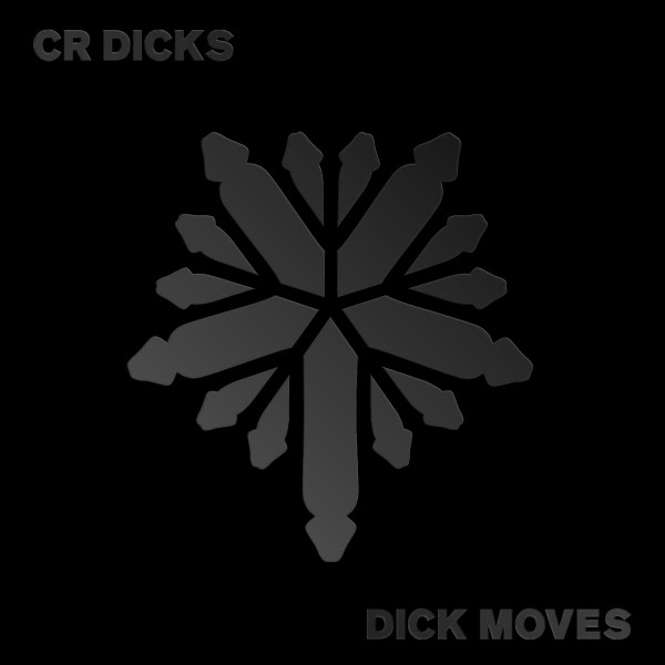 CR DICKS — Dick Moves