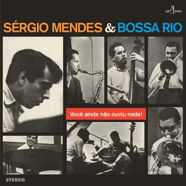 SERGIO MENDES & BOSSA RIO — VOCE AINDA NAO OUVIU NADA