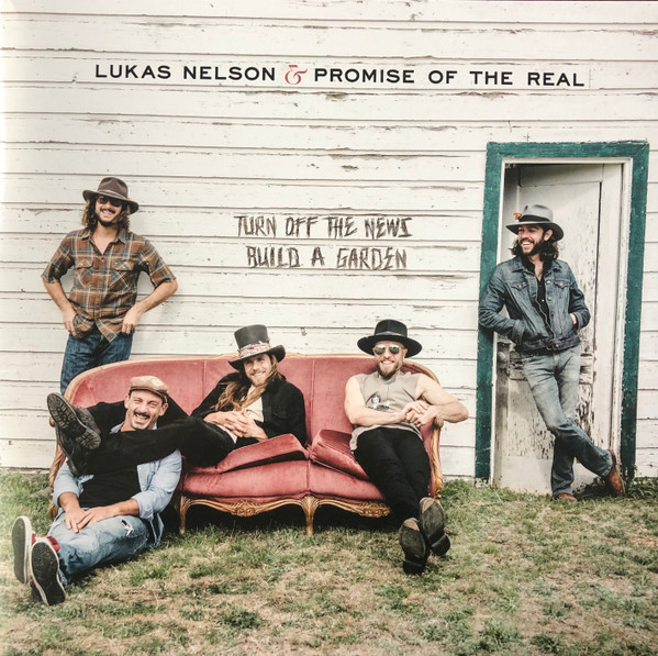 Lukas Nelson & Promise of the Real — Turn Off The News (Build A Garden)
