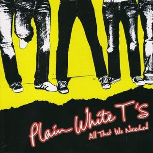 Plain White T's — All That We Needed