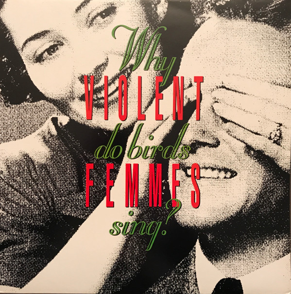VIOLENT FEMMES — Why Do Birds Sing?