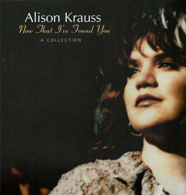 Alison Krauss — Now That I've Found You: A Collection