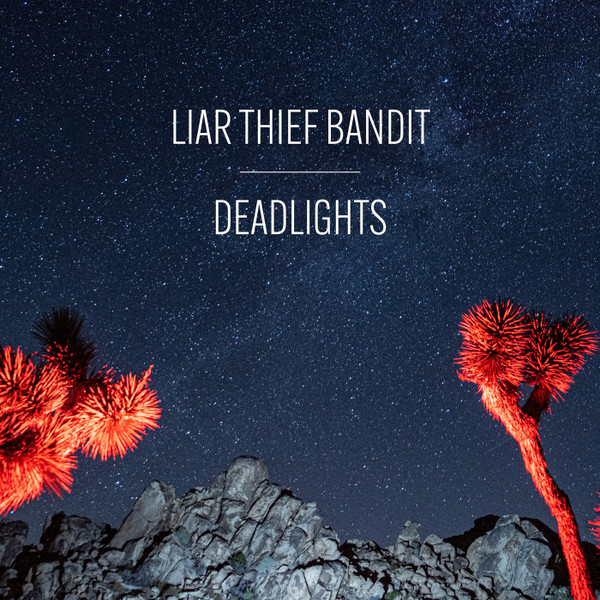 LIAR THIEF BANDIT — DEADLIGHTS