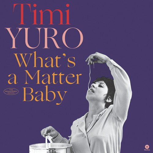 TIMI YURO — Whats A Matter Baby