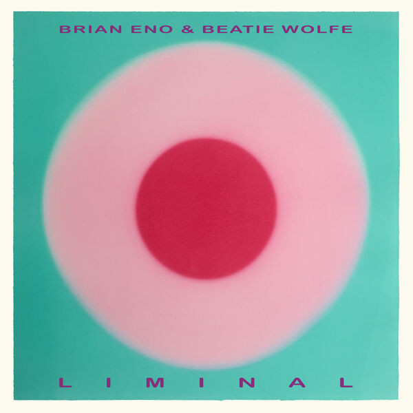 Brian Eno Beatie Wolfe — Liminal