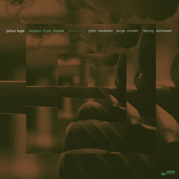Julian Lage John Medeski Jorge Roeder Kenny Wollesen — Scenes From Above