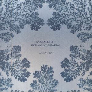 AKERVINDA — Sa Skall Hat Och Avund Smaltas
