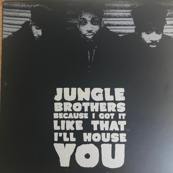 Jungle Brothers — Because I Got It Like That / I'll House You