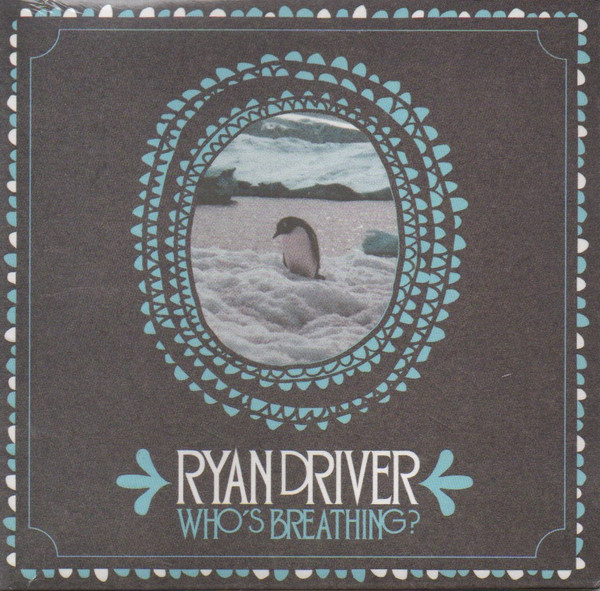 RYAN DRIVER — WHOS BREATHING?