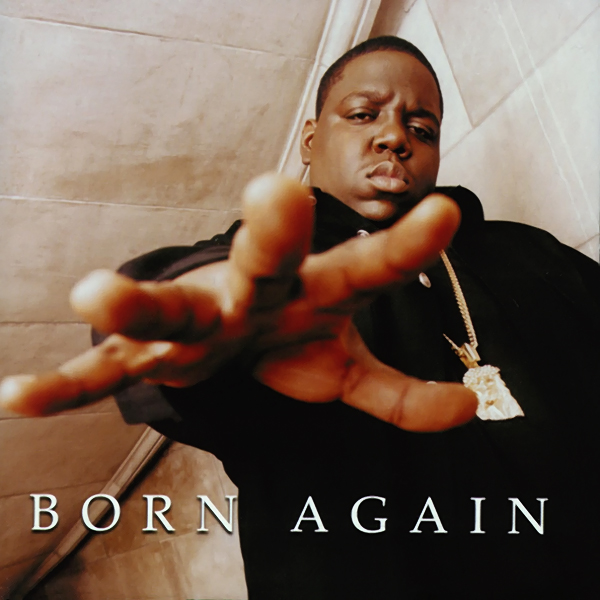 The Notorious B.I.G. — Born Again