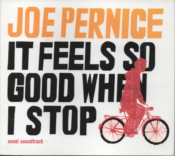 JOE PERNICE — It Feels So Good When I Stop