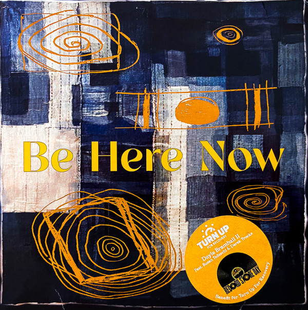 IIDOYLE BRAMHALL — BE HERE NOW