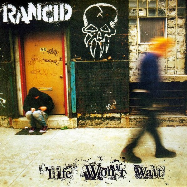 RANCID — LIFE WONT WAIT