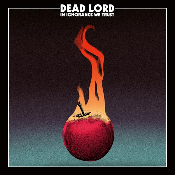 Dead Lord — In Ignorance We Trust